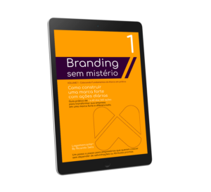 Método: Branding Sem Mistério - Como construir uma marca forte com ações diárias - Vol. 1