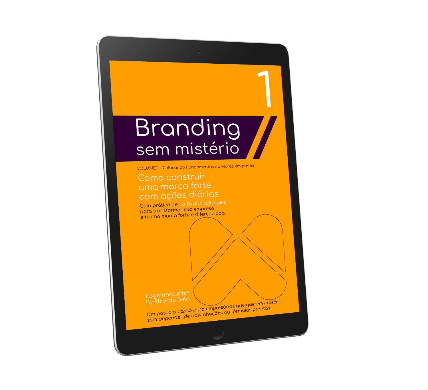 Método: Branding Sem Mistério - Como construir uma marca forte com ações diárias - Vol. 1