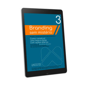 Método: Branding Sem Mistério - Como construir uma marca forte com ações diárias - Vol. 3