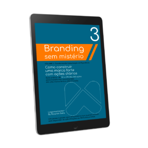 Método: Branding Sem Mistério - Como construir uma marca forte com ações diárias - Vol. 3