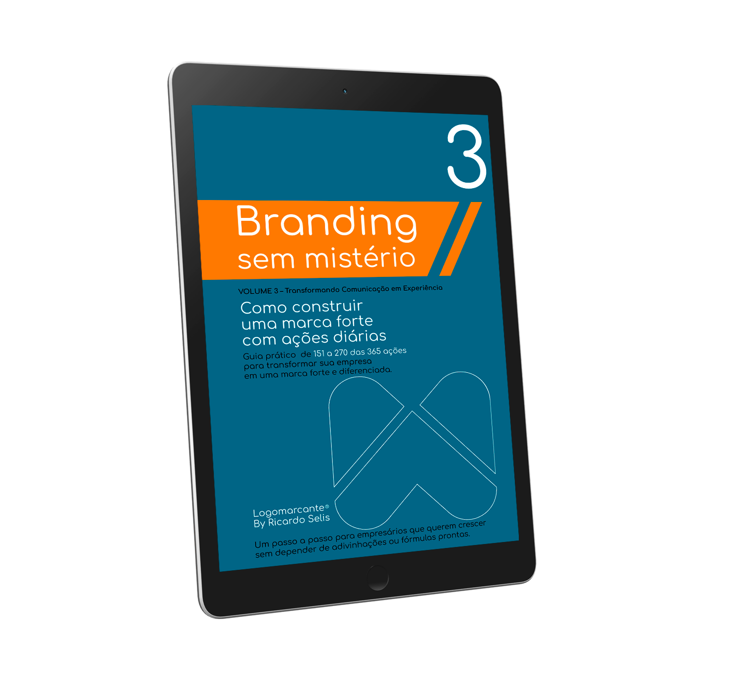Método: Branding Sem Mistério - Como construir uma marca forte com ações diárias - Vol. 3