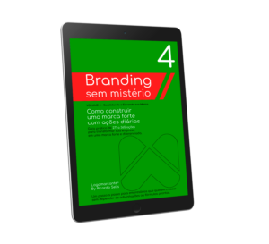 Método: Branding Sem Mistério - Como construir uma marca forte com ações diárias - Vol. 4