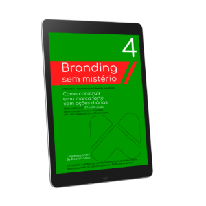 Método: Branding Sem Mistério - Como construir uma marca forte com ações diárias - Vol. 4