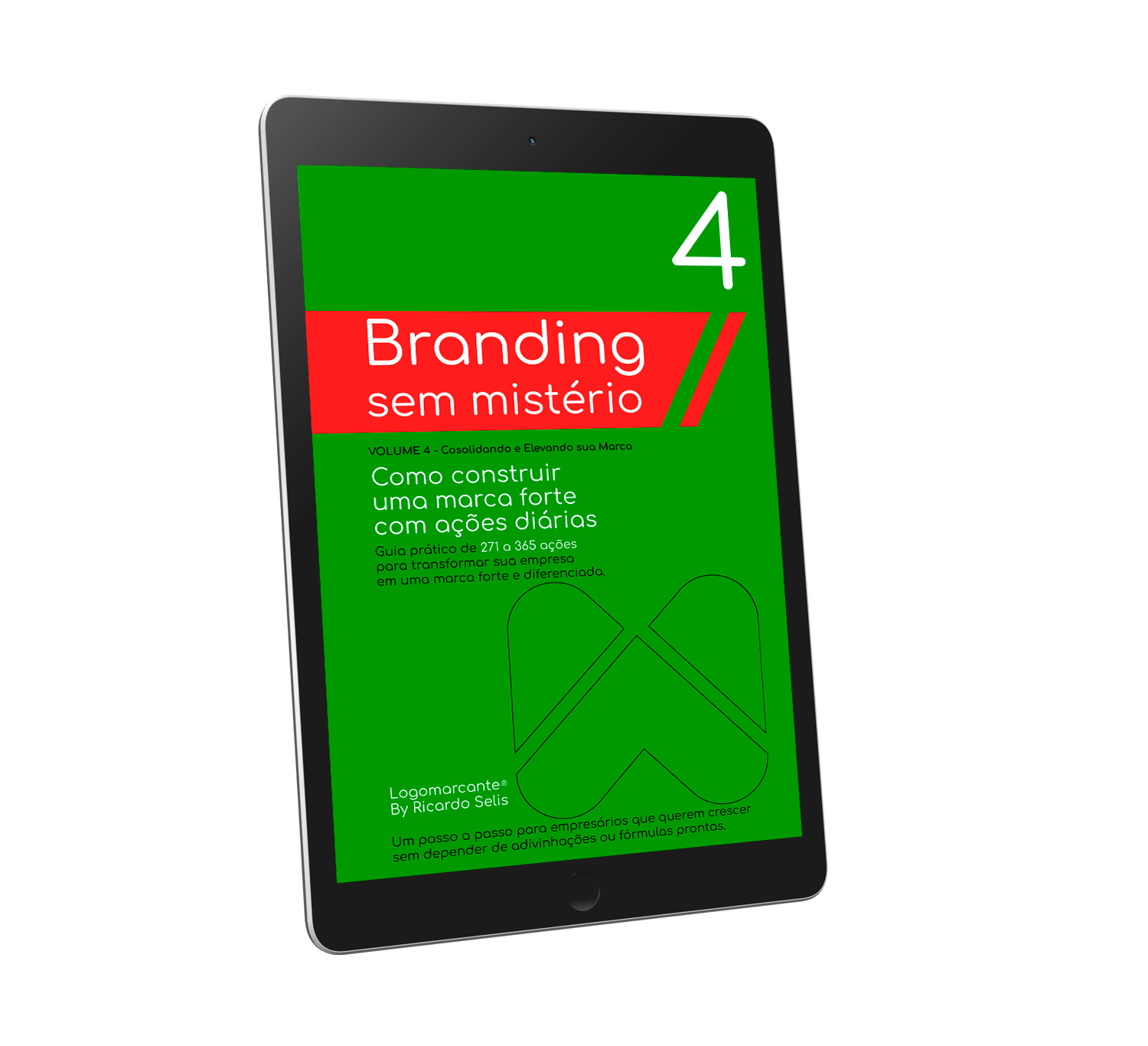Método: Branding Sem Mistério - Como construir uma marca forte com ações diárias - Vol. 4